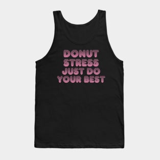 Donut Stress. Just Do Your Best. Tank Top